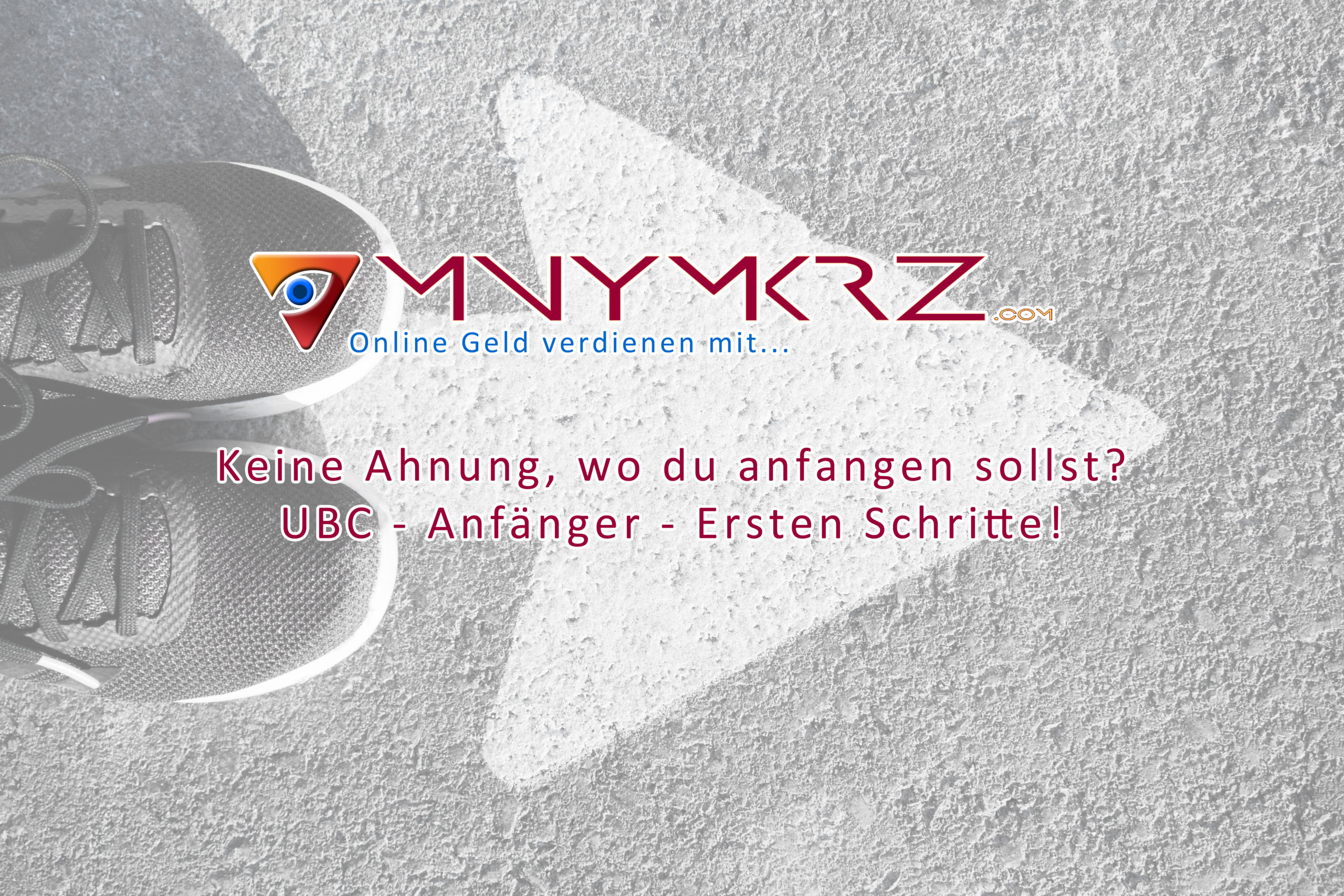 mnymkrz-projekte-online-geld-verdienen-Keine-Ahnung-Wo-Du-Anfangen-Sollst-UBC-Anfänger-Erste-Schritte